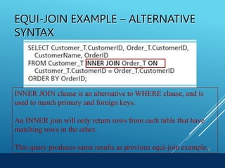 Chapter 7 Copyright © 2014 Pearson Education, Inc.
EQUI-JOIN EXAMPLE – ALTERNATIVE
SYNTAX
9
INNER JOIN clause is an alternative to WHERE clause, and is
used to match primary and foreign keys.
An INNER join will only return rows from each table that have
matching rows in the other.
This query produces same results as previous equi-join example.
 