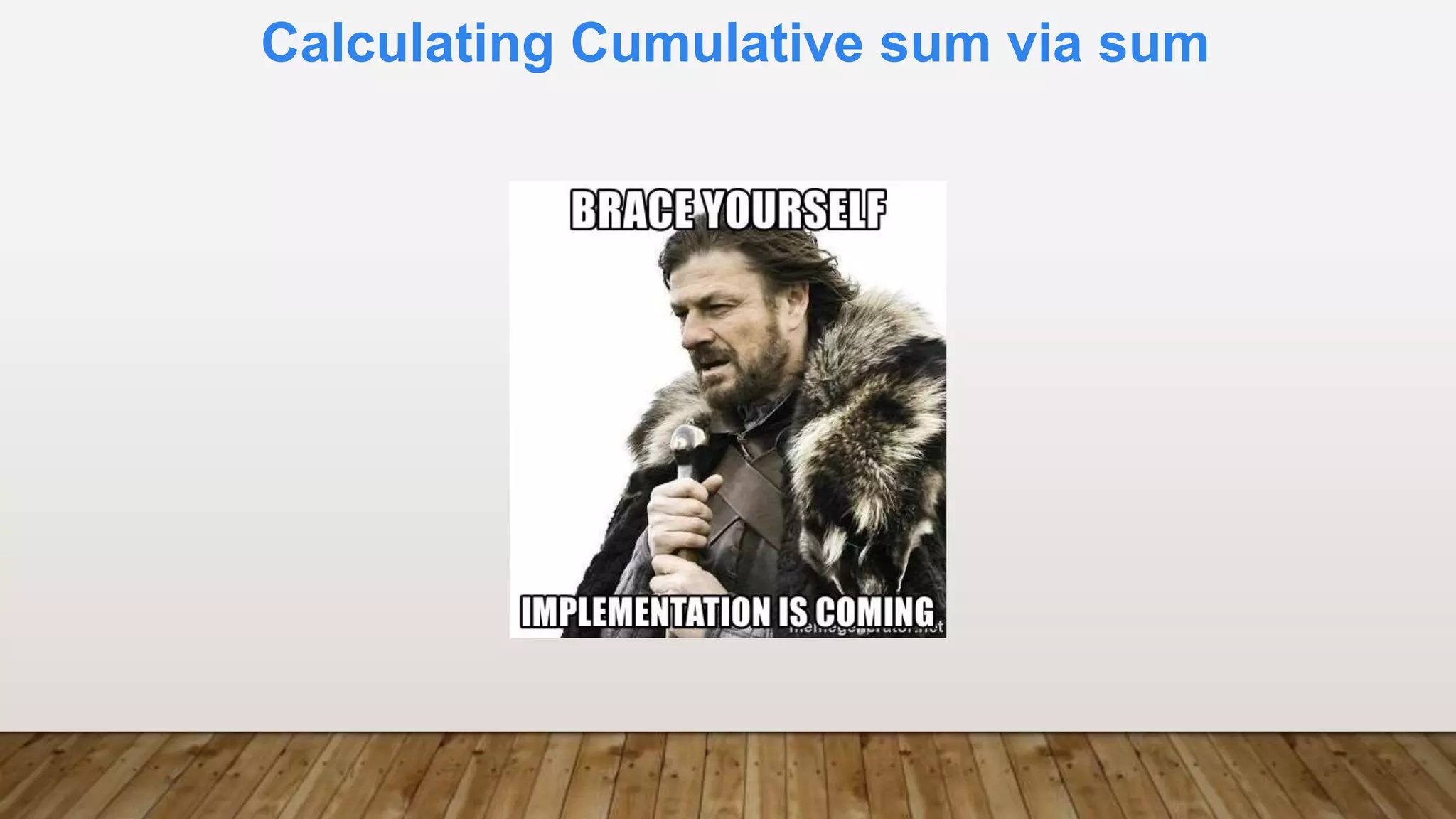 Calculating Cumulative sum via sum
 