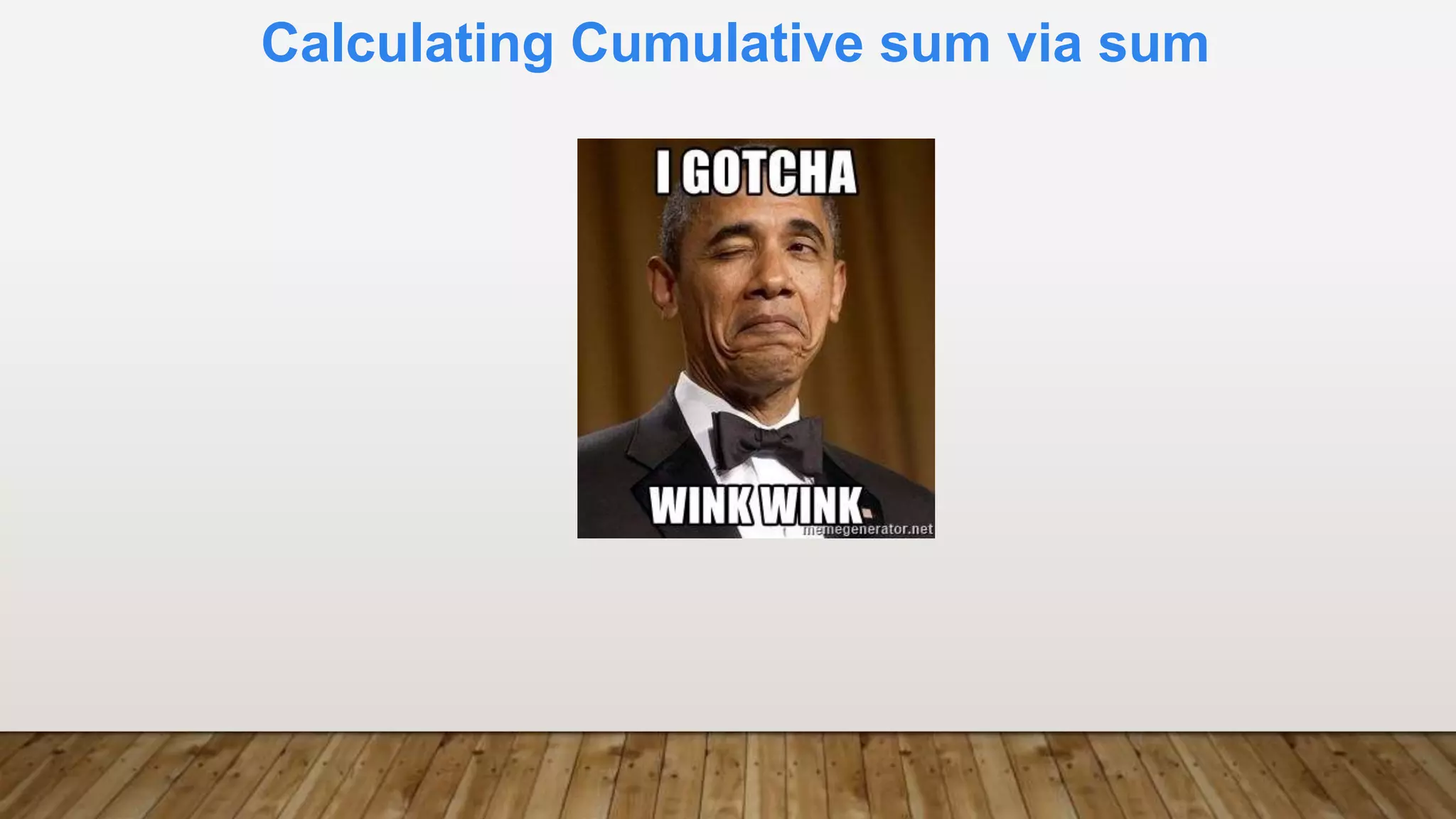 Calculating Cumulative sum via sum
 