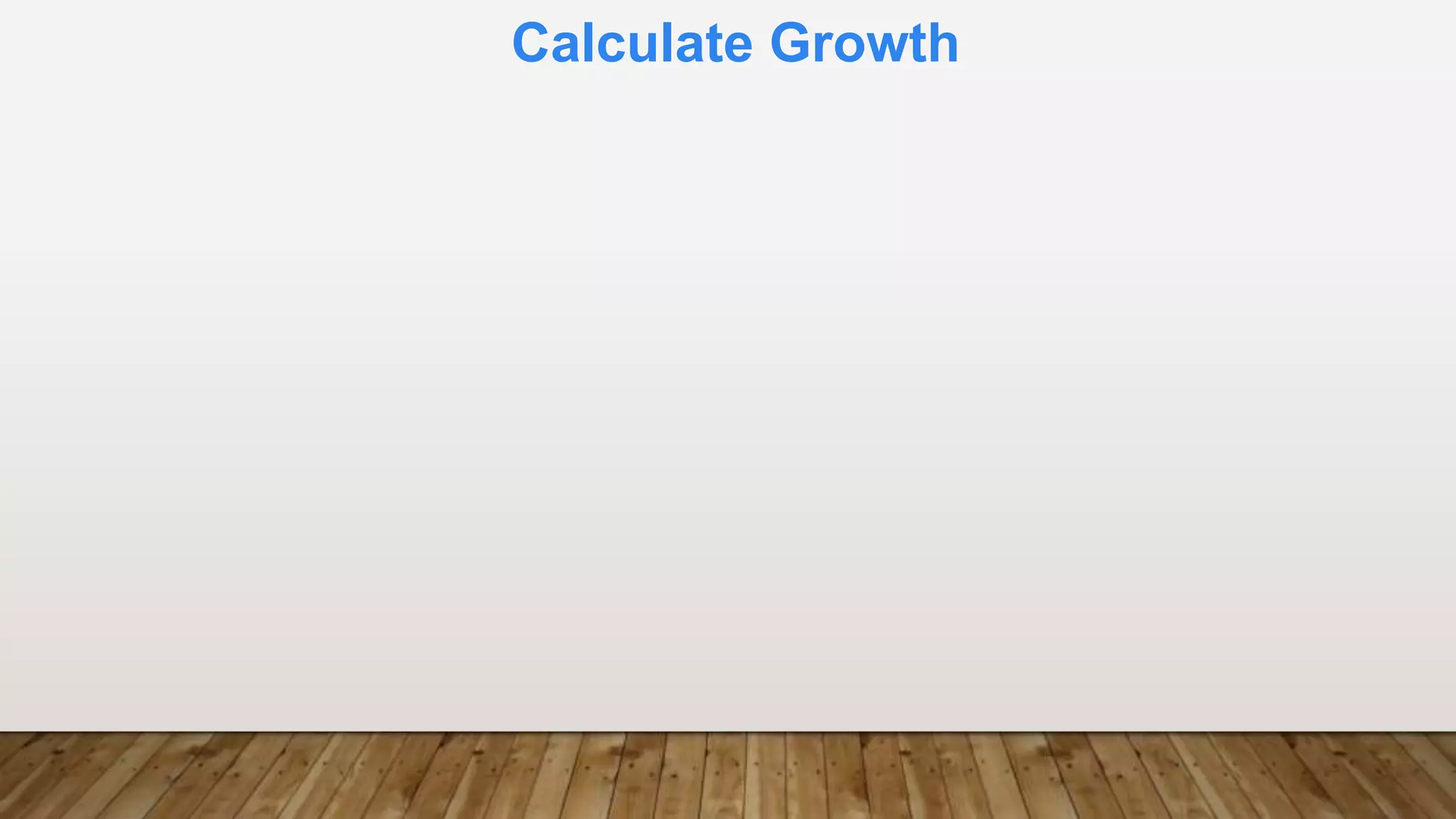 Calculate Growth
 