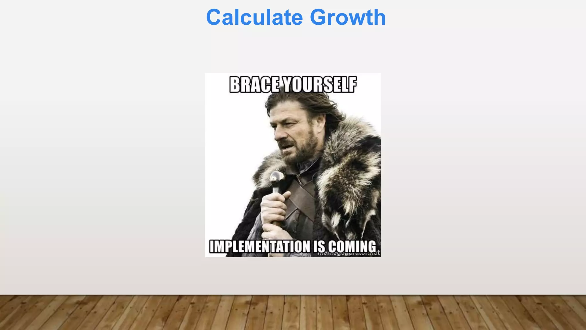 Calculate Growth
 