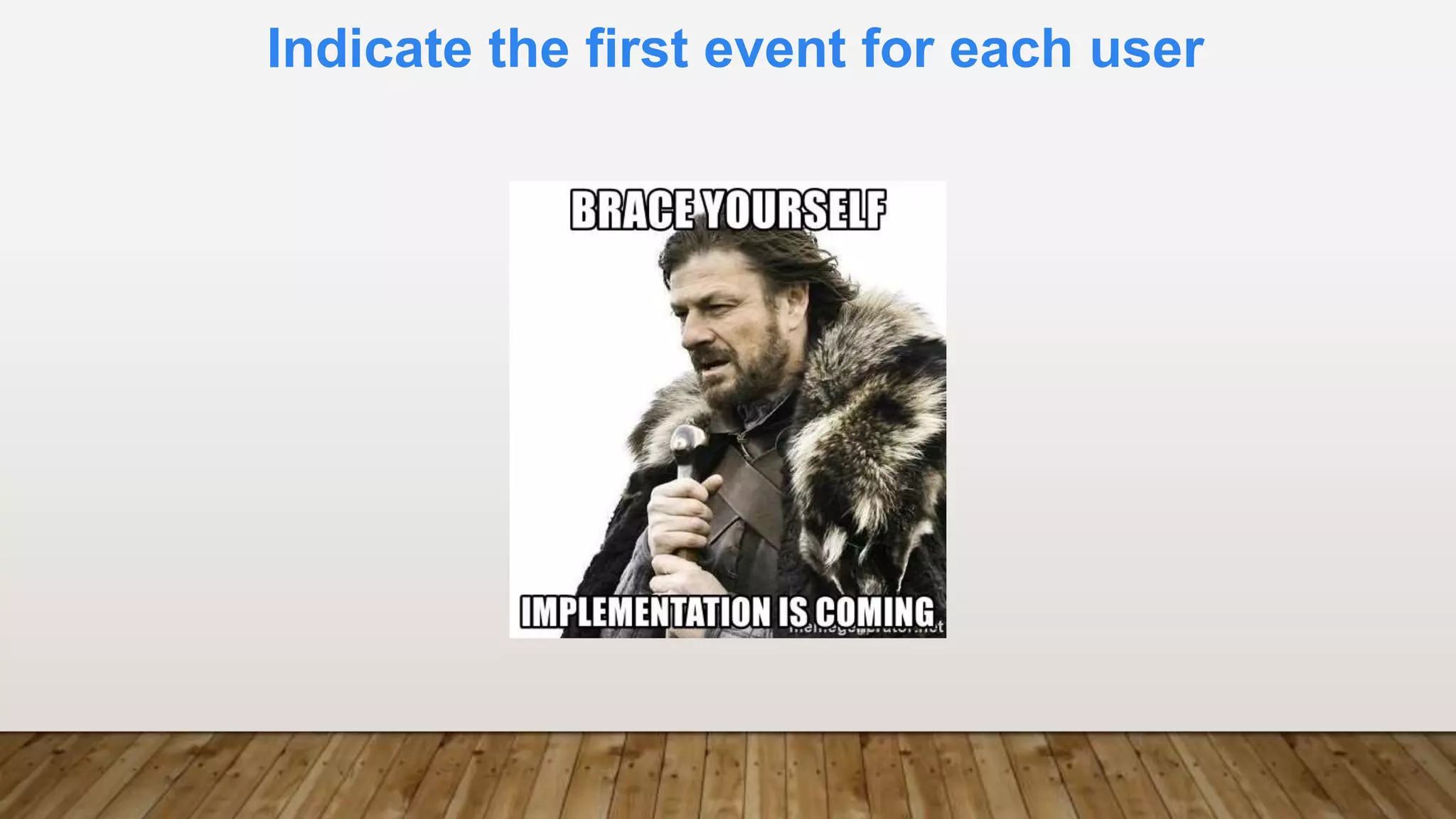 Indicate the first event for each user
 
