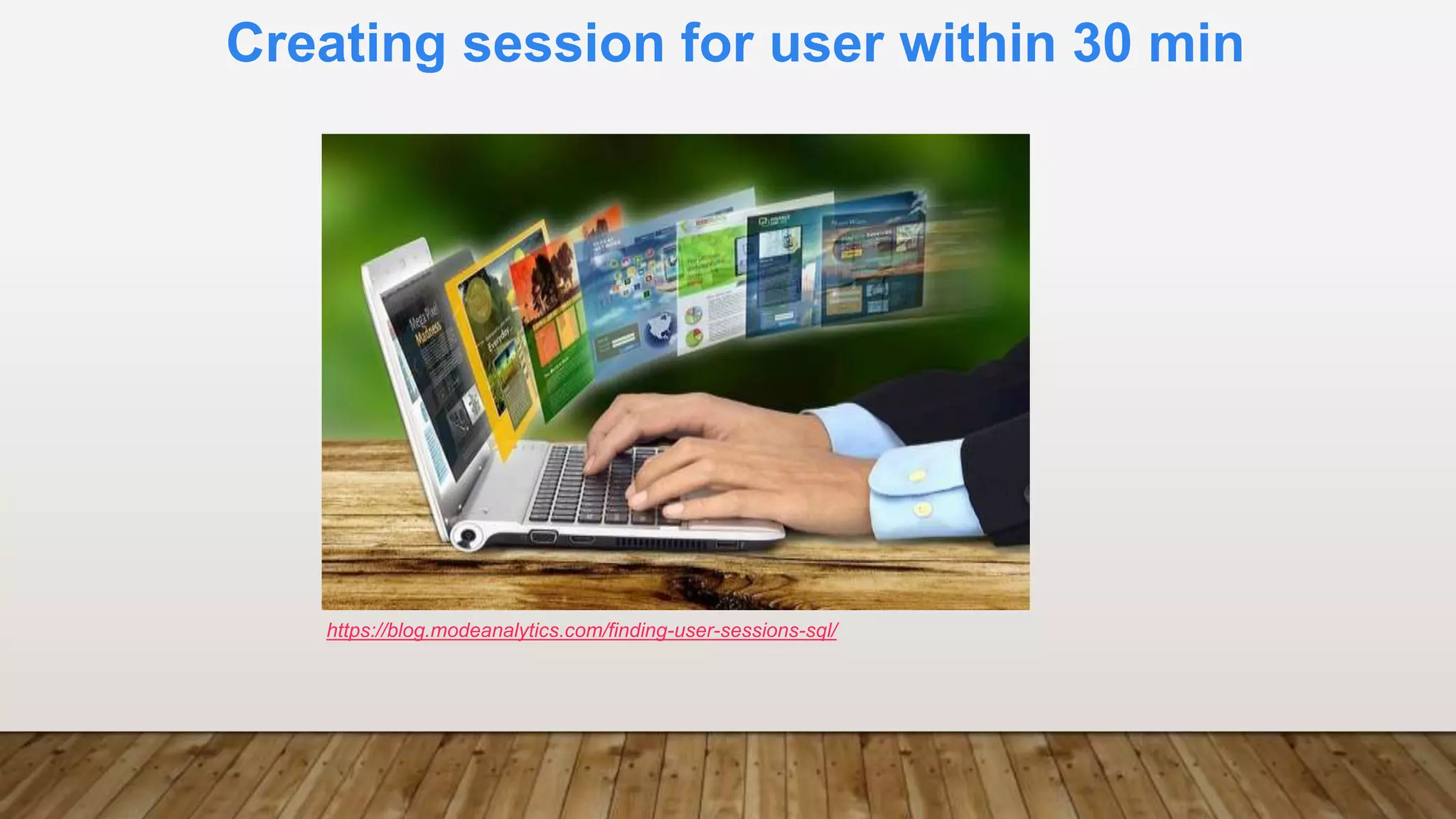 Creating session for user within 30 min
https://blog.modeanalytics.com/finding-user-sessions-sql/
 