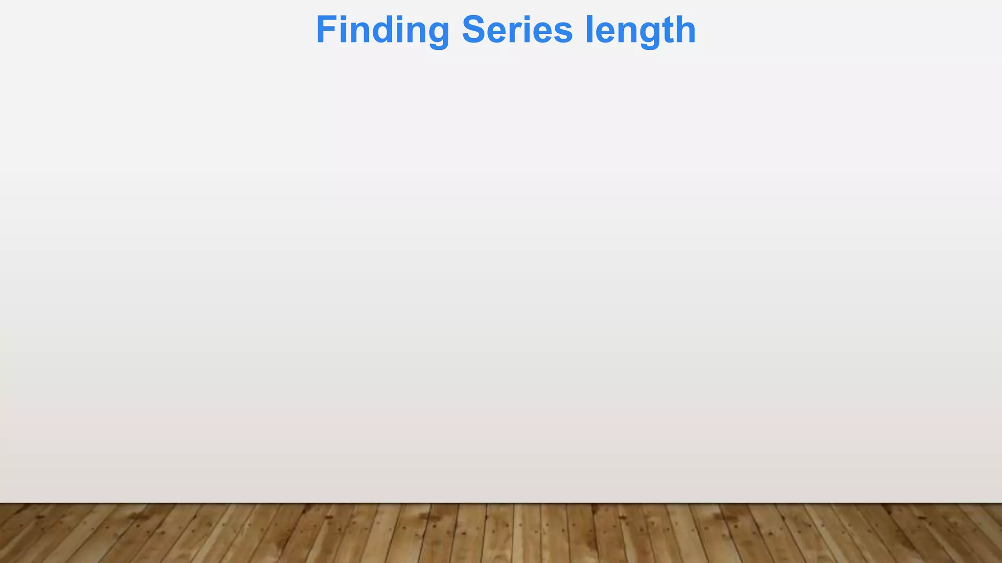 Finding Series length
 