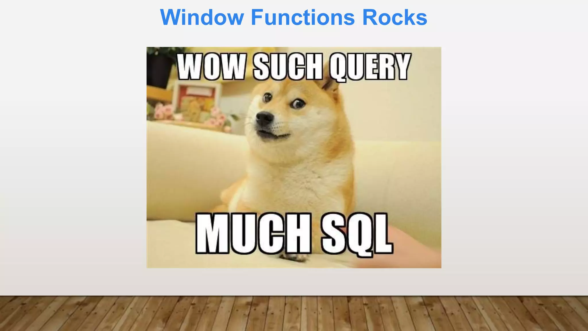 Window Functions Rocks
 