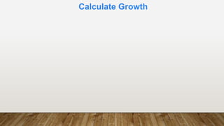 Calculate Growth
 