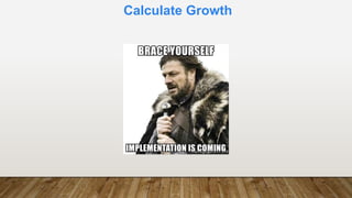 Calculate Growth
 
