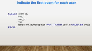 Indicate the first event for each user
SELECT event_id,
time,
user_id,
type
floor(1/ row_number() over (PARTITION BY user_id ORDER BY time))
FROM t
 