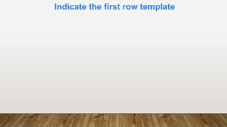 Indicate the first row template
 