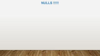 NULLS !!!!!
 