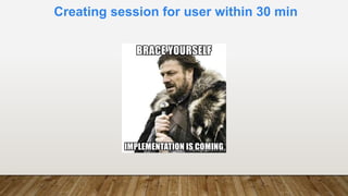 Creating session for user within 30 min
 