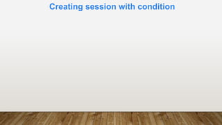 Creating session with condition
 
