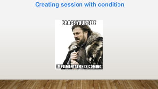 Creating session with condition
 