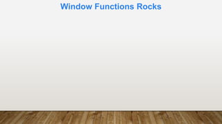 Window Functions Rocks
 