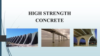 HIGH STRENGTH
CONCRETE
 