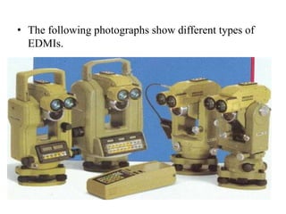 • The following photographs show different types of
EDMIs.
 