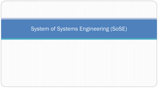System of Systems Engineering (SoSE)
 