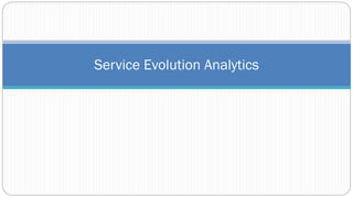 Service Evolution Analytics
 