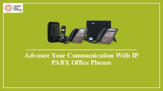 Advance Your Communication With IP
PABX Office Phones
 
