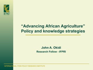 "Advancing African Agriculture": Policy and knowledge strategies