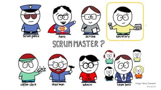 © 2018 Scrum WithStyle scrumwithstyle.com @rowanb@rowanb
Image: Barry Overeem
 