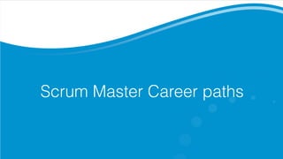 Scrum Master Career paths
 