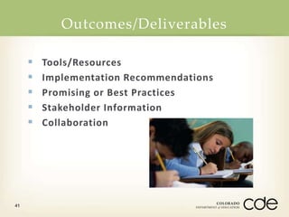 Outcomes/Deliverables 
41 
 Tools/Resources 
 Implementation Recommendations 
 Promising or Best Practices 
 Stakeholder Information 
 Collaboration 
 