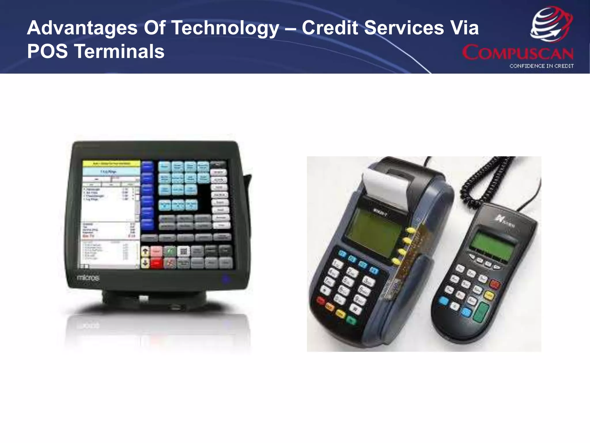 Advantages Of Technology – Credit Services Via
POS Terminals
 