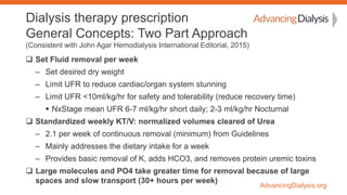 AdvancingDialysis.org
Dialysis therapy prescription
General Concepts: Two Part Approach
(Consistent with John Agar Hemodia...