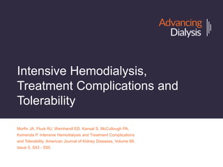 Intensive Hemodialysis, Treatment
Complications and Tolerability
Morfin JA, Fluck RJ, Weinhandl ED, Kansal S, McCullough P...