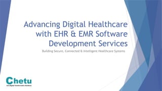 Custom EHR & EMR Software Development for Modern Healthcare | PPTX