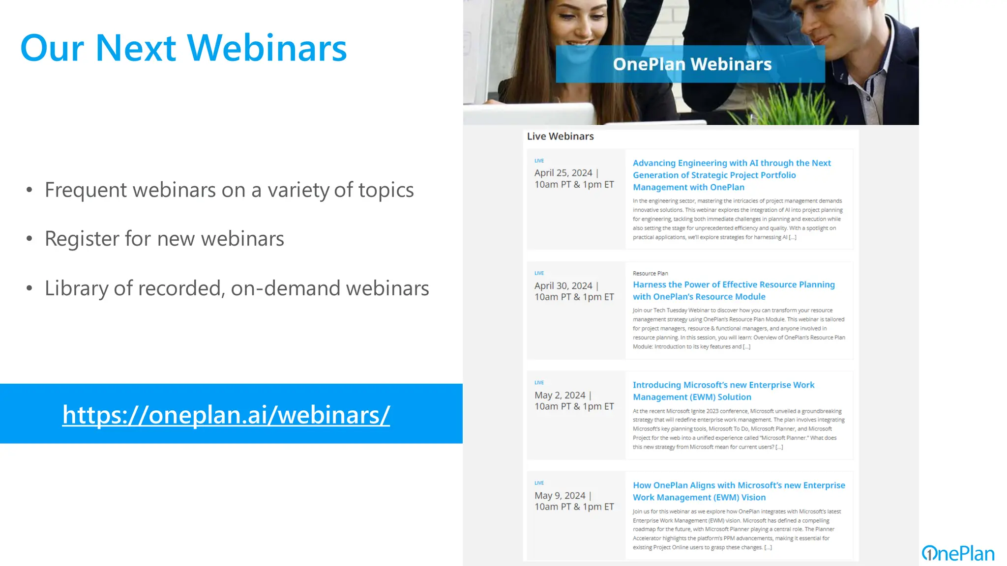 Our Next Webinars
https://oneplan.ai/webinars/
• Frequent webinars on a variety of topics
• Register for new webinars
• Library of recorded, on-demand webinars
 