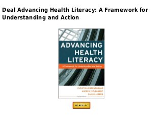 Deal Advancing Health Literacy: A Framework for
Understanding and Action
 