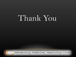 Advancing Medicine, Improving Lives. Presentation.