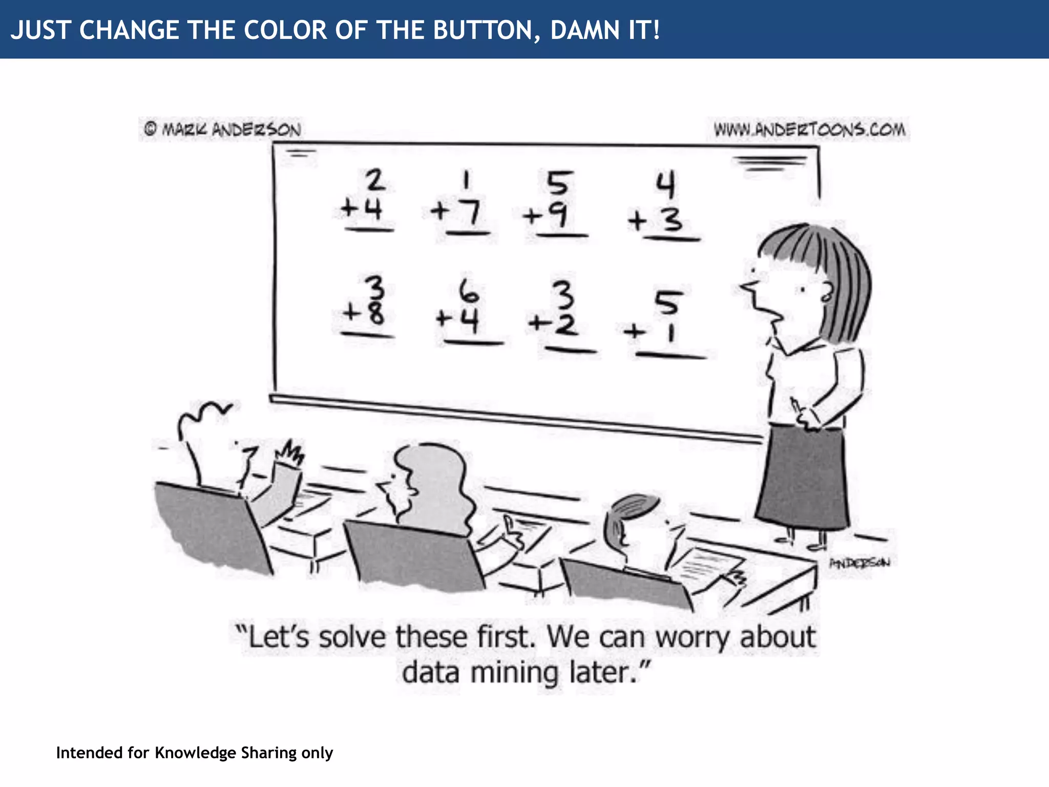 JUST CHANGE THE COLOR OF THE BUTTON, DAMN IT!
Intended for Knowledge Sharing only
 