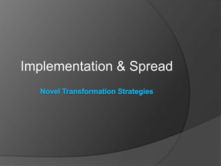 Implementation & Spread
 