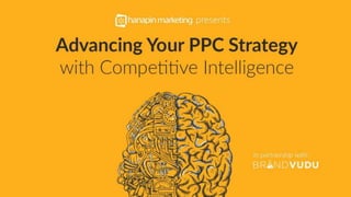 1
www.dublindesign.com
Advancing Your PPC Strategy
with Competitive Intelligence
HOSTED BY:
 