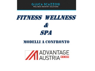 Fitness wellness 
& 
spa 
Modelli a confronto  