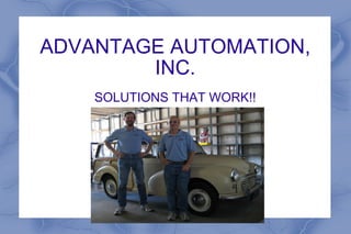 ADVANTAGE AUTOMATION, INC.   SOLUTIONS THAT WORK!! 