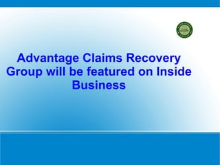 Advantage Claims Recovery Group will be featured on Inside Business 