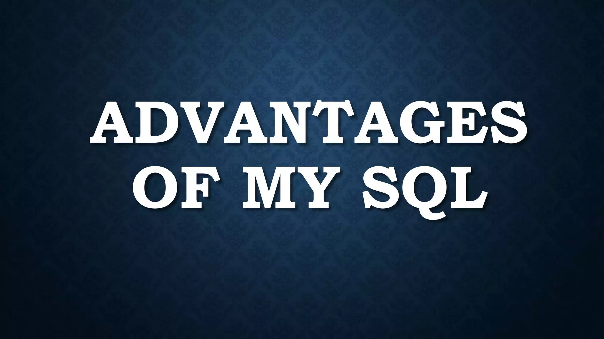 Advantage & Disadvantage of MySQL | PPTX