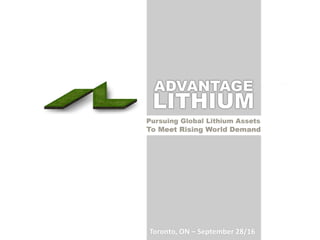 1
Advantage Lithium
Creating one of the Next
Lithium Producers
TSX-V: AAL│OTCQX:AVLIF
April 2017
 