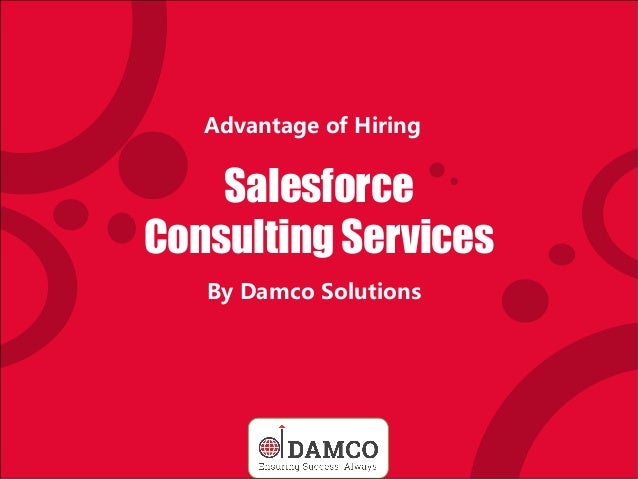 Advantage of Hiring
By Damco Solutions
Salesforce
Consulting Services
 