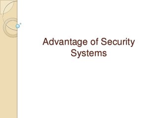 Advantage of Security
Systems

 