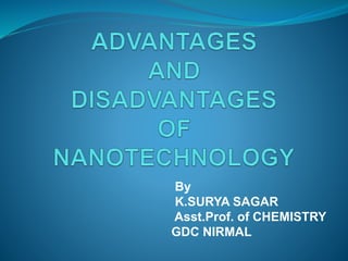 By
K.SURYA SAGAR
Asst.Prof. of CHEMISTRY
GDC NIRMAL
 