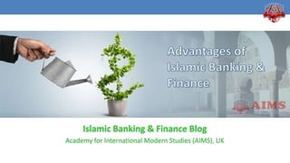Academy for International Modern Studies (AIMS), UK. www.aims.education
Islamic Banking & Finance Blog
Academy for International Modern Studies (AIMS), UK
 