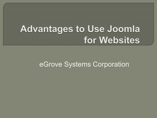 Advantages to Use Joomla for Websites eGrove Systems Corporation 