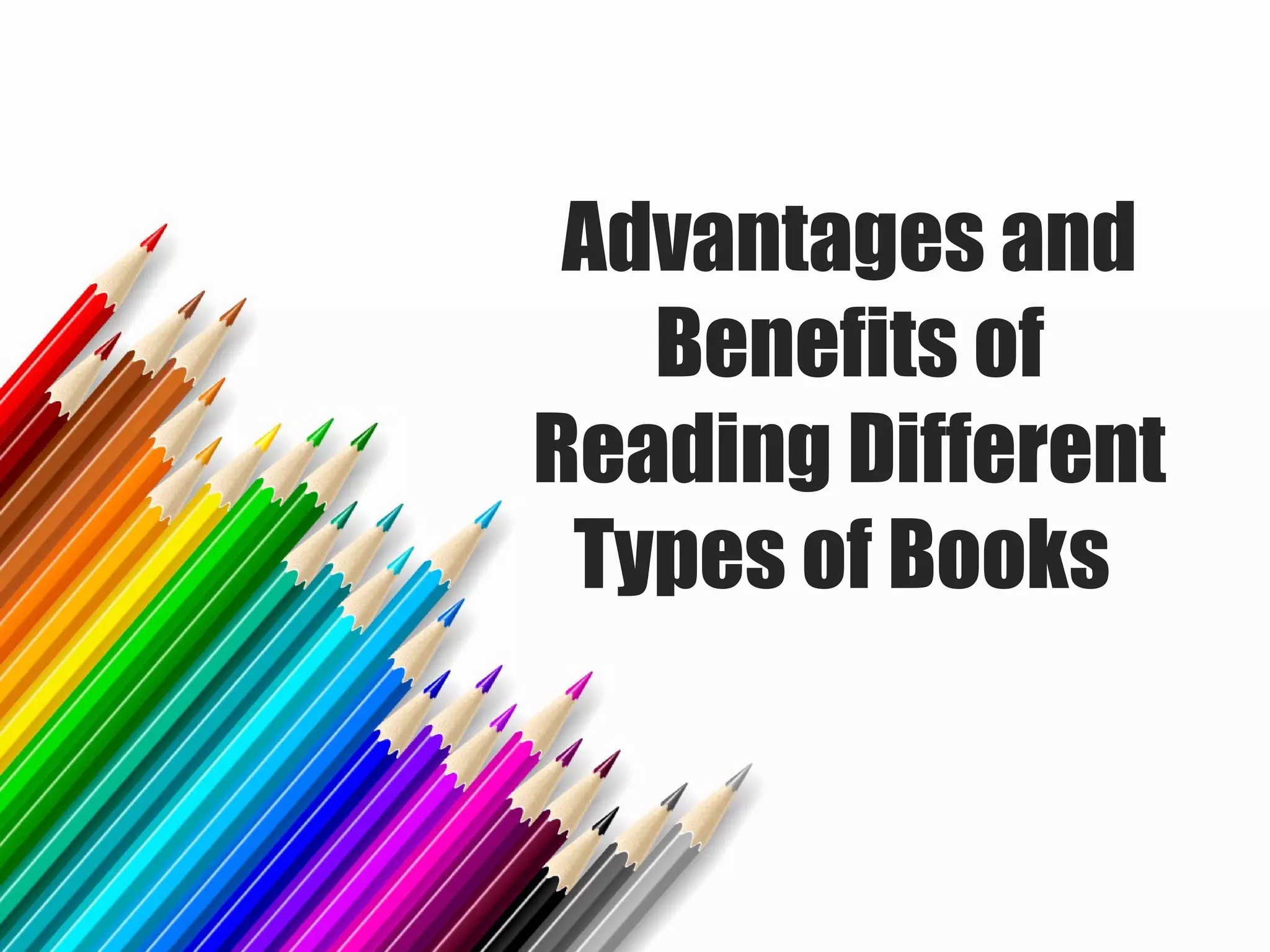 Advantages and benefits of reading different types of books PPT