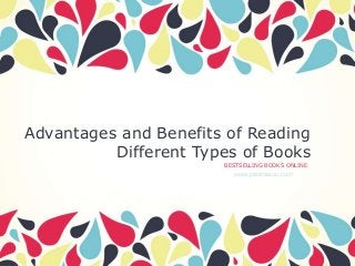 Advantages and Benefits of Reading
Different Types of Books
BESTSELLING BOOKS ONLINE
www.petersacco.com

 