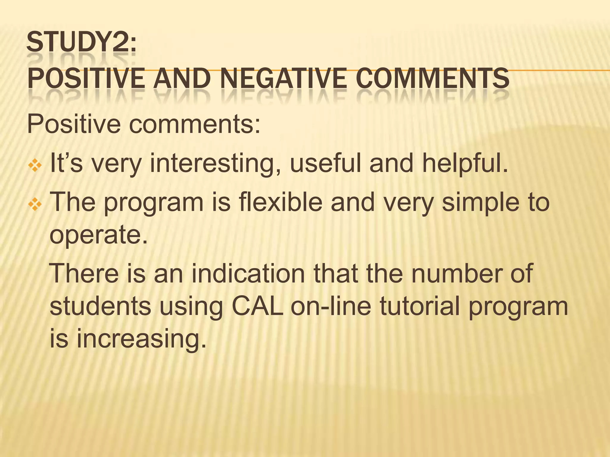 Study2: Positive and negative commentsPositive comments:It’s very interesting, useful and helpful.